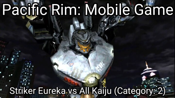 Pacific Rim: Mobile Game (Striker Eureka vs All Kaiju Category 2) #BstationGamers #bestofbest