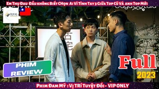 Review Phim Đam Mỹ: Em Thụ Đau Đầu Không Biết Chọn Ai Vì Tình Tay 3 Giữa Top Cũ Và Anh Top Mới| FULL