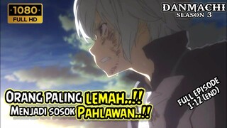 Orang paling lemah menjadi sosok pahlawan !! | Danmachi season 3