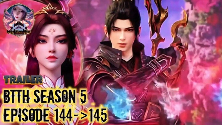BTTH S5 Episode 144 × 145 Preview