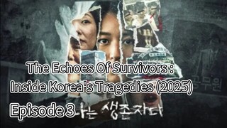 The Echoes Of Survivors : Inside Korea's Tragedies (2025) | Episode 3 | EngSub