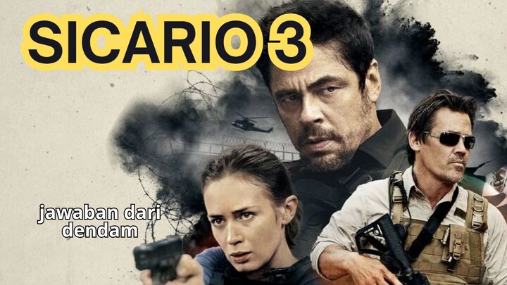 SICARIO 3: Dendam Itu Bangkit Kembali!