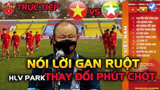 🔴Trực Tiếp u23 Việt Nam vs u23 Myanmar: HLV Park NÓI LỜI GAN RUỘT, Thay Đổi Phút Chót