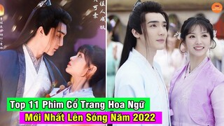 Top 11 Phim Cổ Trang Hoa Ngữ Đáng Xem Nhất Trong Năm 2022 | Mọt Hoa Ngữ