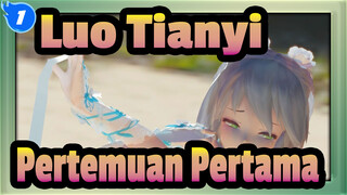 [MMD Luo Tianyi] Wajah yang Menakjubkan dan Sosok yang Cantik - Pertemuan Pertama_1