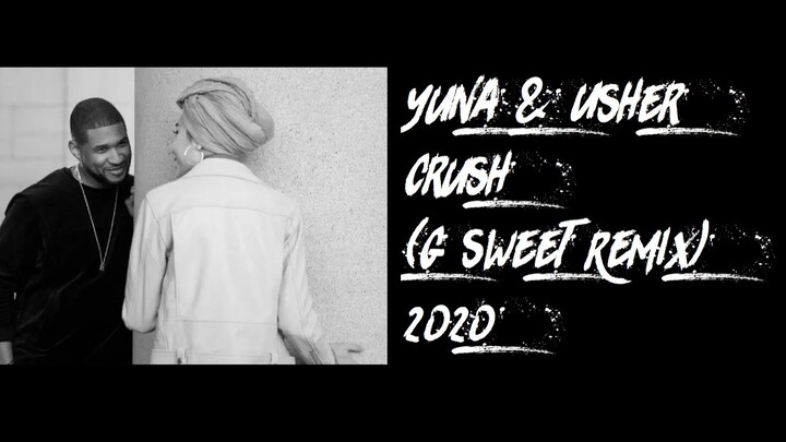 Yuna & Usher - Crush (G Sweet Remix) 2020