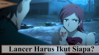 Fate/Zero || Lancer Harus Ikut Siapa ❓❓