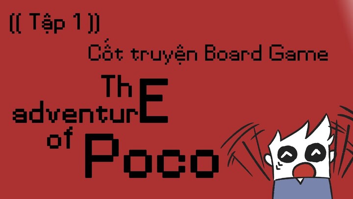 Board Game Nhà làm || Giới thiệu cốt truyện game || The adventures of Poco ||