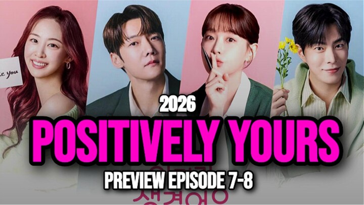 POSITIVELY YOURS (2026) EPISODE 7-8 SUB INDO - Kapan Sih Rilisnya Ini Dia Infonya!