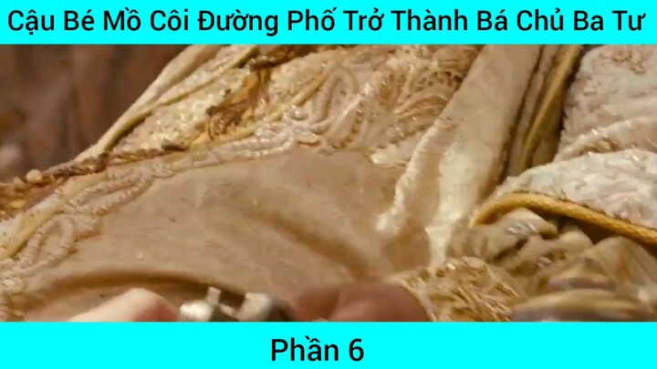 cậu bé mồ côi đường phố Trở Thành bá chủ phần 6