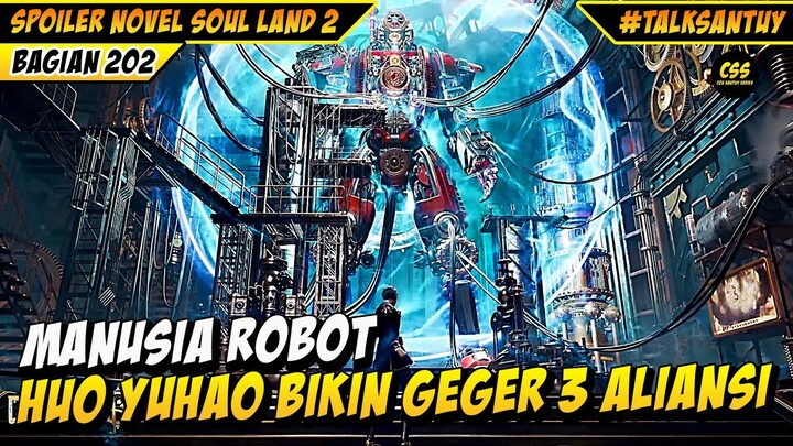 MANUSIA ROBOT HUO YUHAO BIKIN GEGER BABAK FINAL - Soul Land 2 Donghua 202