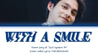 Bright Vachirawit (ไบร์ท วชิรวิชญ์) - With A Smile (Theme Song of Still 2gether PH) Lyrics ENG