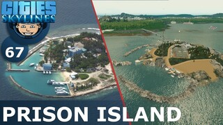 PRISON ISLAND: Cities Skylines (All DLCs) - Ep. 67 - Building a Beautiful City