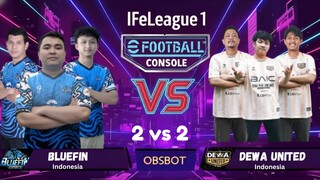 PANAS! BIG MATCH EFOOTBALL CONSOLE IFeLeague 1: BLUEFIN VS DEWA UNITED! WAJIB NONTON!
