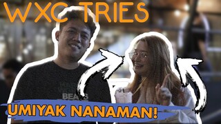 UMIYAK NANAMAN! - WXC Tries Ep. 02 w/ DAYANARA & XANPH