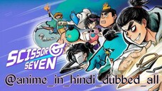 EPISODES-17 (Scissor Seven) IN HINDI DUBBED