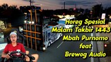 Horeg spesial Malam Takbir, Brewog Audio feat Mbah Purnomo