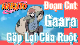 [Naruto] Đoạn Cut |Gaara Gặp Lại Cha Ruột