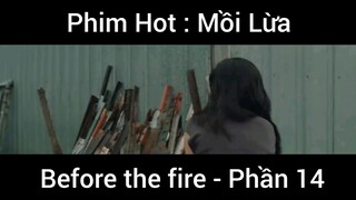 PhimHot: Mồi Lừa Before the fire #14