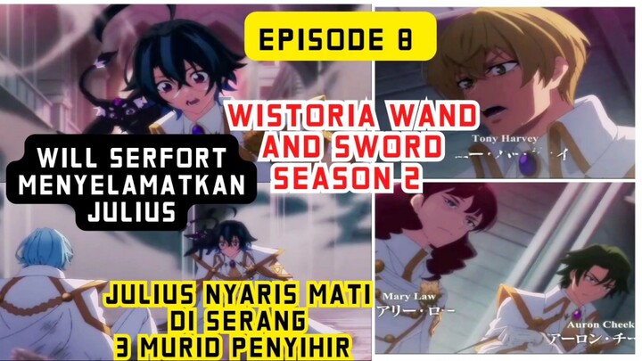 Wistoria wand and sword S2 episode 8 - Will serfort menyelamatkan julius dari 3 murid penyihir