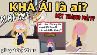 PLAY TOGETHER | KHẢ ÁI LÀ AI? CÔ GÁI KẸT THANG MÁY? | THÀNH ĐẠT KIUIU