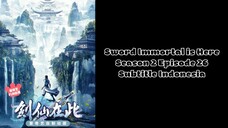 Sword Immortal is Here Season 2 Episode 26 Subtitle Indonesia