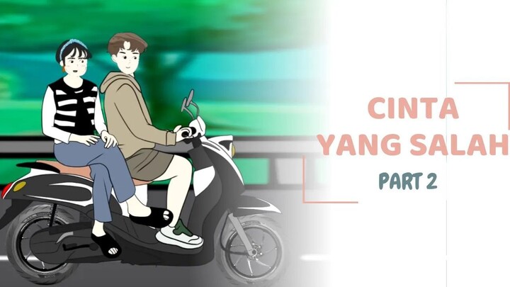 CINTA YANG SALAH PART 2 - CLAnimasi
