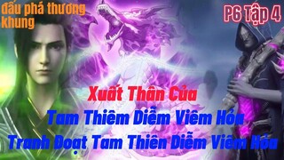 Đấu Phá Thương Khung Phần 6 Tập 4 | Viêm Trẩu Tranh Đoạt Tam Thiên Diễm Viêm Hỏa | 15 phút review
