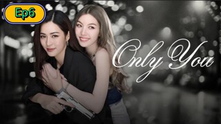 Only You The Series [🇹🇭] Episode 6 Eng/Sub [GL]
