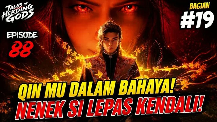 QIN MU DALAM BAHAYA! NENEK SI LEPAS KENDALI  -  Alur Cerita Tales of Herding Gods Episode 88