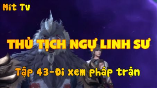Thủ Tịch Ngự Linh Sư_Tập 43-Đi xem pháp trận