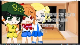 Past Powerpuff girls Z React to their Transformation || + Rowdyruff Boys || Part 1