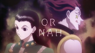 Or Nah | Hisoka x Illumi | Hunter x Hunter AMV