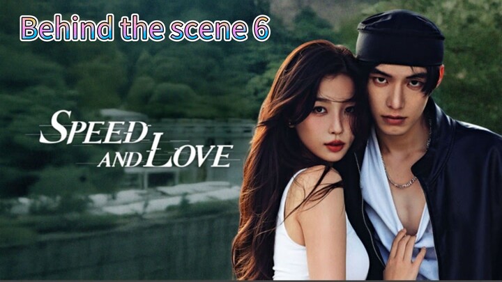 🇨🇳Title: Speed and Love- Behind the scene 6