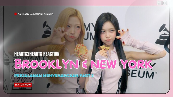 Reaction Hearts2Hearts pergi ke New York