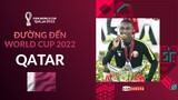 ĐƯỜNG ĐẾN WORLD CUP 2022: QATAR – HÀNH TRÌNH ĐĂNG CAI ĐẦY SÓNG GIÓ
