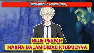 Kalian Pasti Gak Tau Arti "BLUE PERIOD" | blue periode