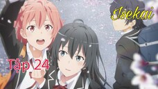 Tập 24- Yahari Ore no Seishun Love SNAFU