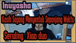 [ Inuyasha OST]Kasih Sayang Menyentuh Sepanjang Waktu-Seruling&Xiao duo