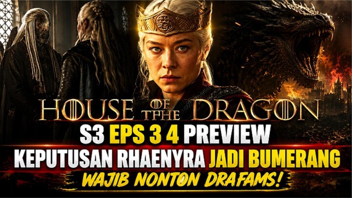 HOUSE OF THE DRAGON 2026 S3 EPS 3 & 4 PREVIEW KEPUTUSAN RHAENYRA JADI BUMERANG WAJIB NONTON DRAFAMS!