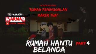 MISTERI RUMAH HANTU BELANDA part 4. Bstation Ft. Animasi Warmad