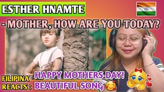 ESTHER HNAMTE - MOTHER, HOW ARE YOU TODAY (Cover Song)  || FILIPINA REACTS