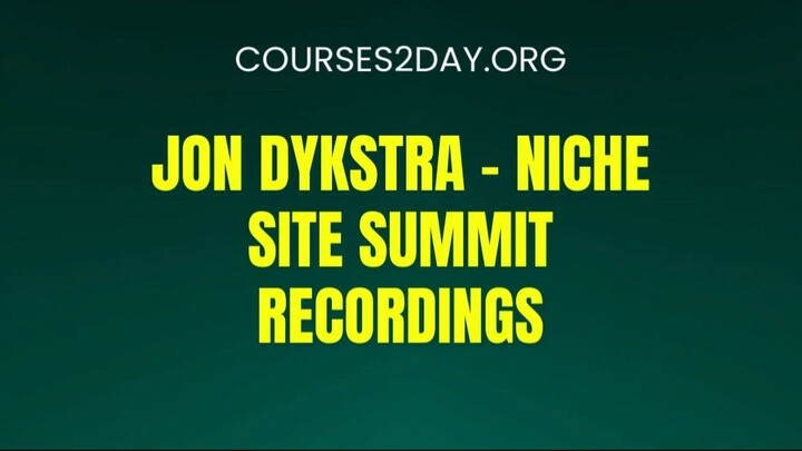 [COURSES2DAY.ORG] Jon Dykstra – Niche Site Summit Recordings Download