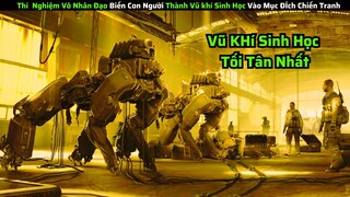 Khoa Học Đã Biến Con Người Thành Vũ Khí Sinh Học Thí Nghiệm Tàn Khốc Nhất Lịch Sử || review phim