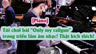 [Piano] Tôi chơi bài "Only my railgun" trong triển lãm âm nhạc! Thật kích thích!