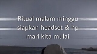 ritual malam minggu siapkan headset dan HP mari kita mulai 😆😖