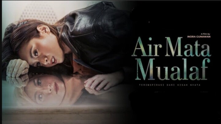 [MOVIE] AIR MATA MUALAF - Film Drama Indonesia Tentang Perjalanan Seorang Mualaf