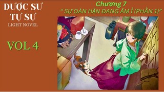 DƯỢC SƯ TỰ SỰ - VOL 4 - CHƯƠNG 7 -NỘI OÁN HẬN ĐANG ÂM Ỉ (PHẦN 1)