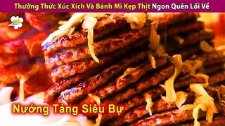 🔥 Thưởng Thức Món Xúc Xích và Bánh Mì Kẹp Thịt Ngon Quyên Lối Về | Review Con Người và Cuộc Sống