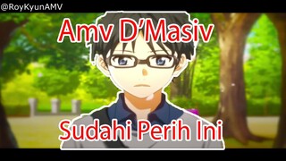 AMV D'masiv - Sudahi Perih Ini